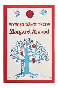 Wysoko wśród drzew - Margaret Atwood - książka
