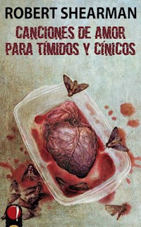 Canciones de amor para tímidos y cínicos - Robert Shearman - ebook