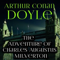 The Adventure of Charles Augustus Milverton: The Return of Sherlock Holmes - Arthur Conan Doyle - audiobook