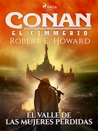 Conan el cimerio - El valle de las mujeres perdidas - Robert E. Howard - ebook