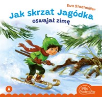 Jak skrzat Jagódka oswajał zimę - Ewa Stadtmüller - książka