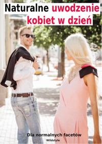 Naturalne uwodzenie kobiet w dzień - Wildstyle  - ebook