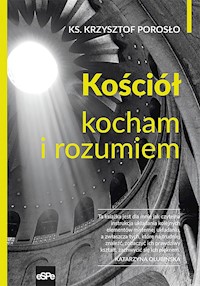 Kościół kocham i rozumiem - Porosło Krzysztof - ebook + książka