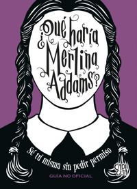 ¿Qué haría Merlina Addams? - Thompson Sarah - ebook