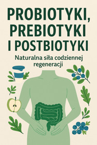 Probiotyki, prebiotyki i postbiotyki. Naturalna siła codziennej regeneracji - Skillslab - ebook