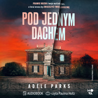 Pod jednym dachem - Adele Parks - ebook + audiobook + książka
