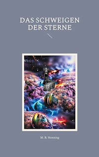 Das Schweigen der Sterne - M. B. Henning - ebook