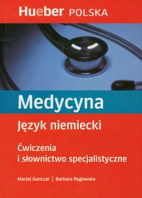Medycyna Język niemiecki Ćwiczenia i słownictwo specjalistyczne - Ganczar Maciej, Rogowska Barbara - książka