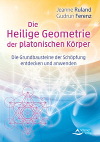 Die Heilige Geometrie der platonischen Körper - Jeanne Ruland - ebook