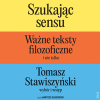 Szukając sensu. Ważne teksty filozoficzne (i nie tylko) - Tomasz Stawiszyński - audiobook