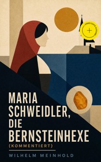 Maria Schweidler, die Bernsteinhexe (Kommentiert) - Wilhelm Meinhold - ebook