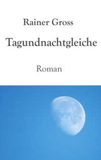 Tagundnachtgleiche - Rainer Gross - ebook