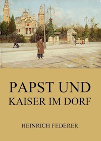 Papst und Kaiser im Dorf - Heinrich Federer - ebook