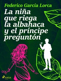 La niña que riega la albahaca y el príncipe preguntón - Federico García Lorca - ebook
