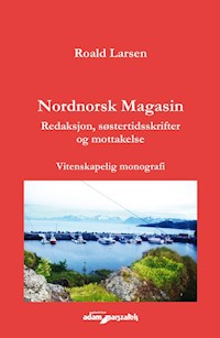 Nordnorsk Magasin. Redaksjon, søstertidsskrifter og mottakelse. Vitenskapelig monografi - Larsen Roald - książka