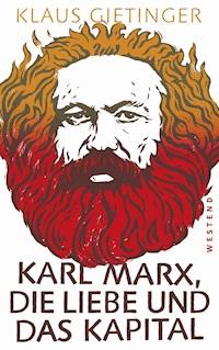 Karl Marx, die Liebe und das Kapital - Klaus Gietinger - ebook