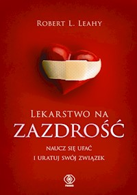 Lekarstwo na zazdrość - Robert L. Leahy - ebook