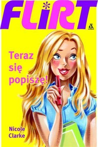 Flirt. Teraz się popiszę! - Nicole Clarke - ebook