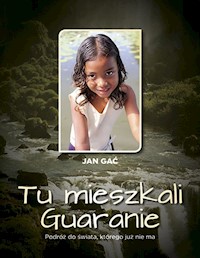 Tu mieszkali Guaranie - Gać Jan - książka
