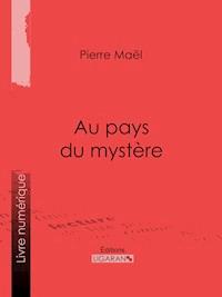 Au pays du mystère - Pierre Maël - ebook