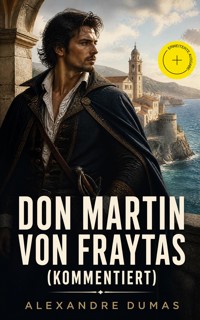 Don Martin von Fraytas (Kommentiert) - Alexandre Dumas - ebook