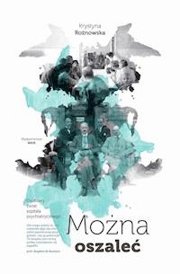 Można oszaleć. Osobliwy świat szpitala psychiatrycznego - Krystyna Rożnowska - ebook