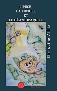 Lipuce, la luciole et le géant d'argile - Christine Allix - ebook