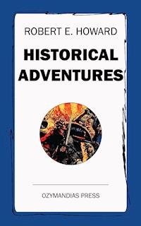 Historical Adventures - Robert E. Howard - ebook