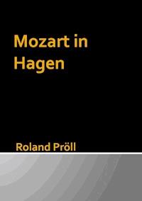 Mozart in Hagen - Roland Pröll - ebook
