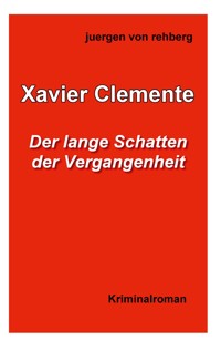 Xavier Clemente - Juergen von Rehberg - ebook