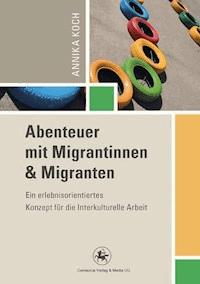 Abenteuer mit Migrantinnen und Migranten - Annika Koch - ebook