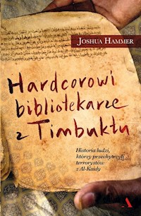 Hardcorowi bibliotekarze z Timbuktu - Joshua Hammer - książka