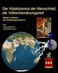 Der Kataklysmus der Menschheit, die Völkerwanderungszeit - Justin Mader - ebook