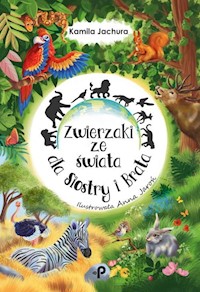 Zwierzaki ze świata dla Siostry i Brata - Jachura Kamila - książka