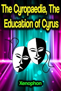 The Cyropaedia, The Education of Cyrus - Xénophon - ebook