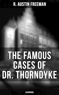 The Famous Cases of Dr. Thorndyke (Illustrated) - R. Austin Freeman - ebook