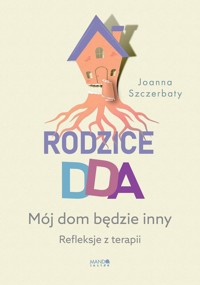 Rodzice DDA Mój dom będzie inny - Szczerbaty Joanna - książka