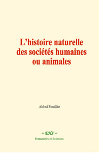 L’histoire naturelle des sociétés humaines ou animales - Alfred Fouillée - ebook