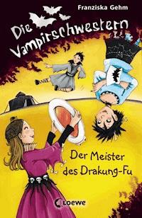 Die Vampirschwestern (Band 7) – Der Meister des Drakung-Fu - Gehm Franziska - ebook