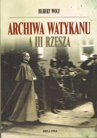 Archiwa Watykanu a III Rzesza - Wolf Hubert - ebook