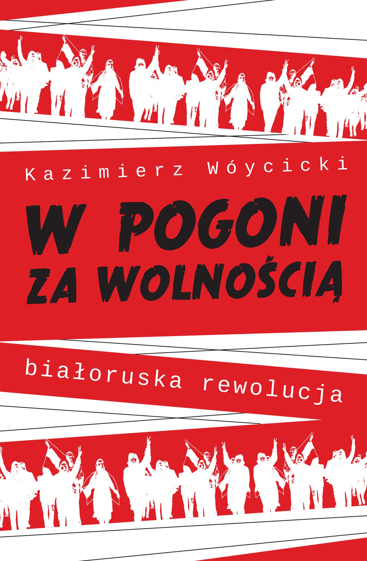 W pogoni za wolnością. Białoruska rewolucja