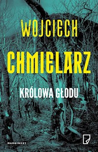 Królowa głodu - Wojciech Chmielarz - książka