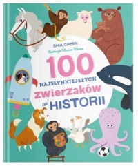 100 najsłynniejszych zwierzaków w historii - Shia Green - książka