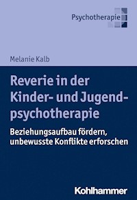 Reverie in der Kinder- und Jugendlichenpsychotherapie - Melanie Kalb - ebook