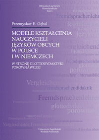 Modele kształcenia nauczycieli języków obcych w Polsce i w Niemczech - Gębal Przemysław E. - książka
