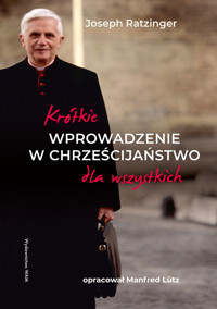Krótkie wprowadzenie w chrześcijaństwo dla wszystkich - Manfred Lütz, Joseph Ratzinger - ebook + książka