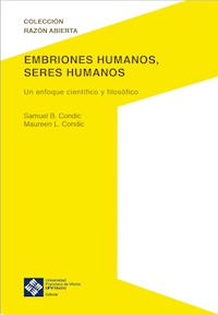 Embriones humanos, seres humanos - Samuel B. Condic - ebook