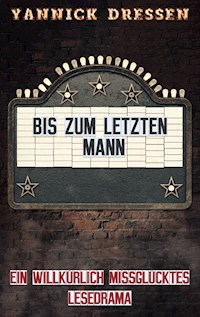 Bis zum letzten Mann - Yannick Dreßen - ebook