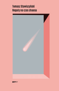 Reguły na czas chaosu - Tomasz Stawiszyński - ebook + książka