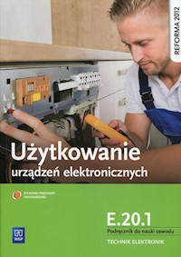 Użytkowanie urządzeń elektronicznych E.20.1 Podręcznik do nauki zawodu technik elektronik - Golonko Piotr - książka